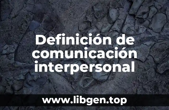 Definición de comunicación interpersonal