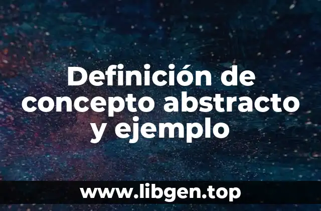 Definición de concepto abstracto y ejemplo