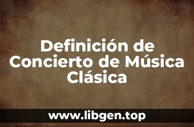 Definición de Concierto de Música Clásica