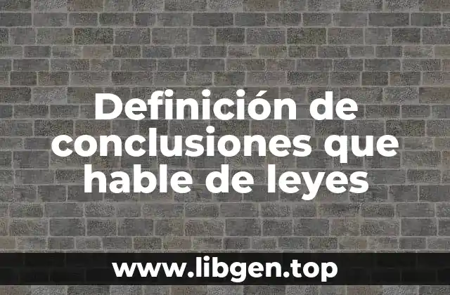 Definición de conclusiones que hable de leyes