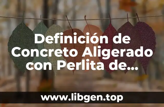Definición de Concreto Aligerado con Perlita de Poliestireno
