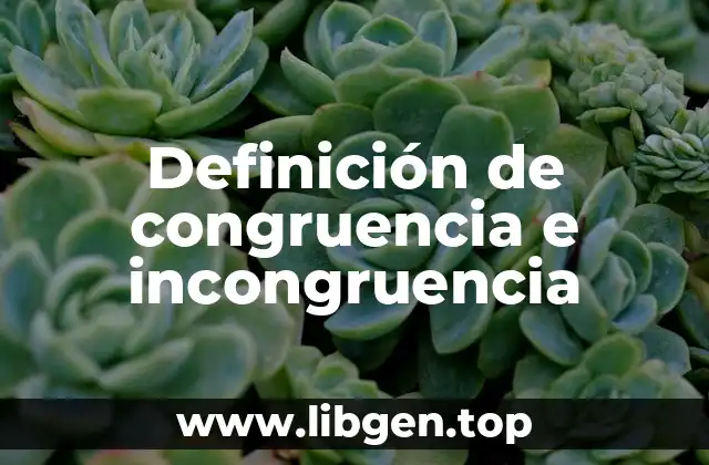 Definición de congruencia e incongruencia