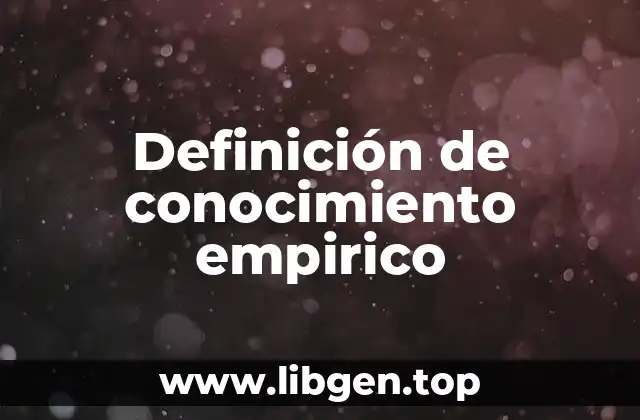 ¿Qué es conocimiento empirico?