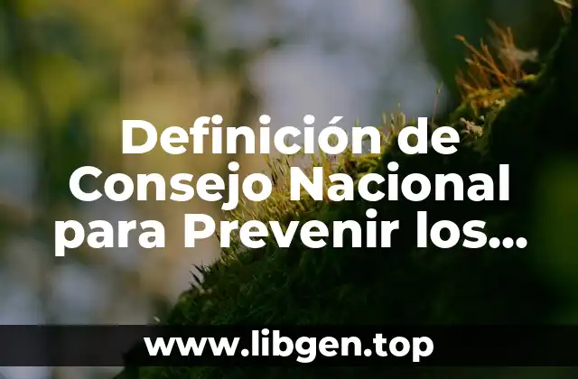 Definición de Consejo Nacional para Prevenir los Desastres