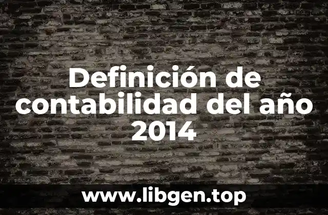 Definición de contabilidad del año 2014