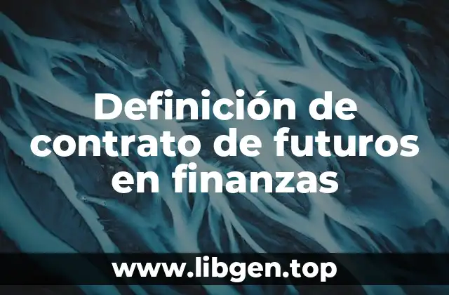 Definición de contrato de futuros en finanzas