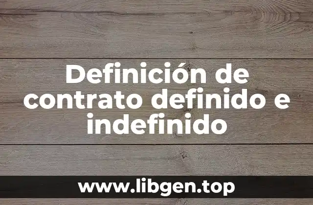 Definición de contrato definido e indefinido