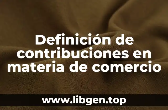 Definición de contribuciones en materia de comercio