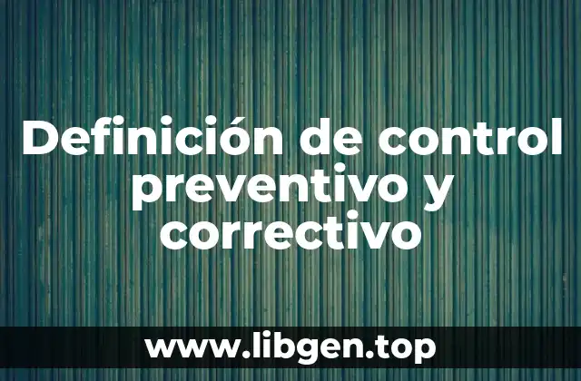 Definición de control preventivo y correctivo