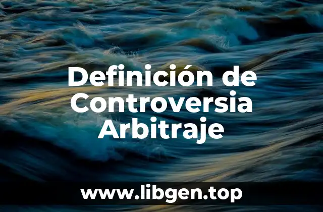 Definición de Controversia Arbitraje