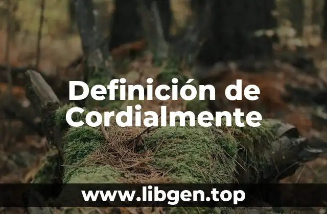 Definición de Cordialmente