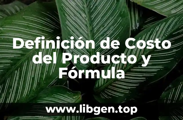 Definición de Costo del Producto y Fórmula