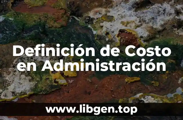 Definición de Costo en Administración