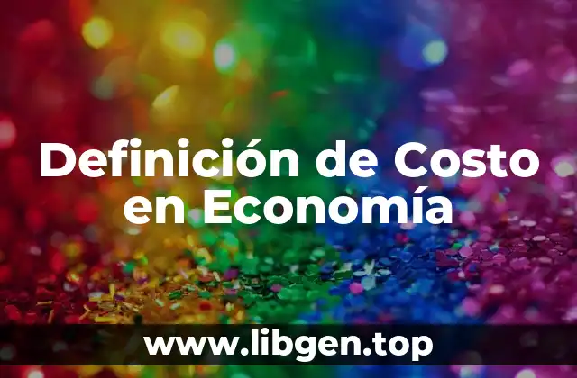 Definición de Costo en Economía