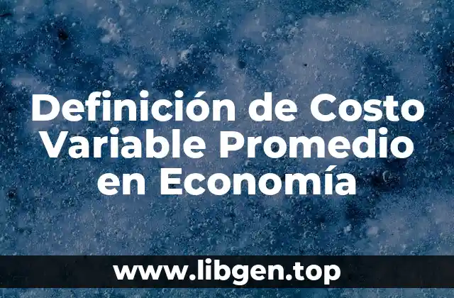 Definición de Costo Variable Promedio en Economía