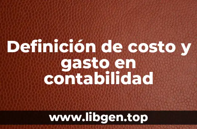 Definición de costo y gasto en contabilidad