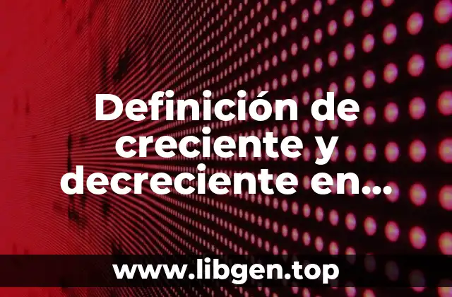 Definición de creciente y decreciente en razón de cambio