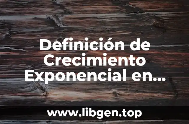 Definición de Crecimiento Exponencial en Geografía