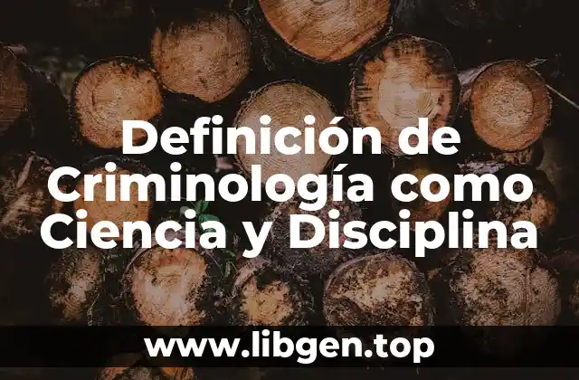 Definición de Criminología como Ciencia y Disciplina