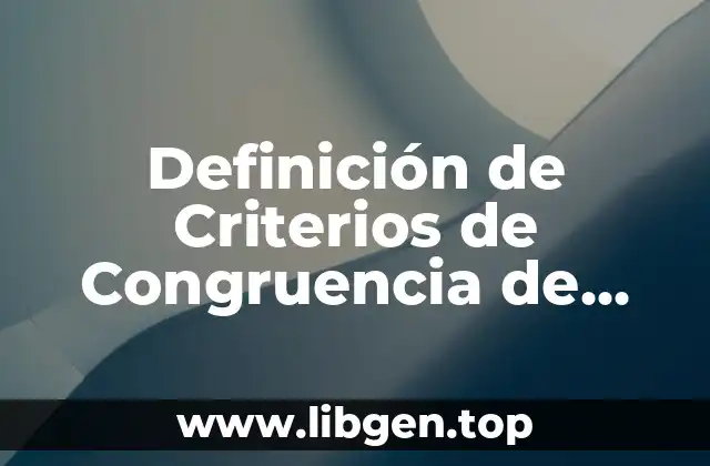 Definición de Criterios de Congruencia de Triángulos