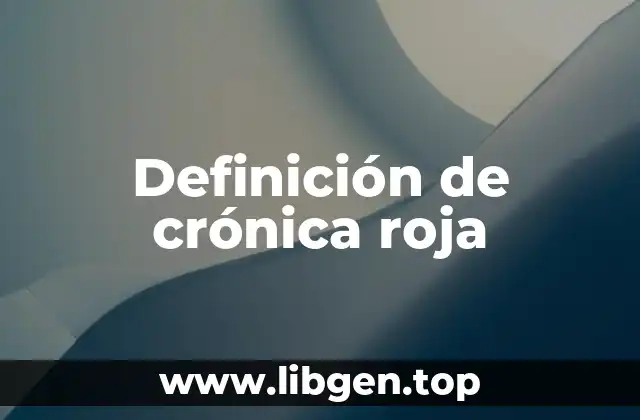 Definición de crónica roja