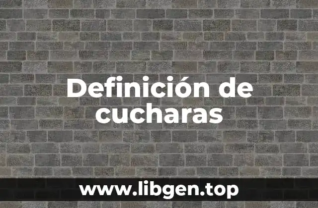 Definición de cucharas