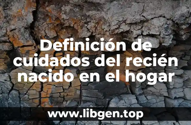 Definición de cuidados del recién nacido en el hogar
