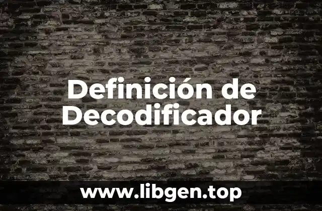Definición de Decodificador