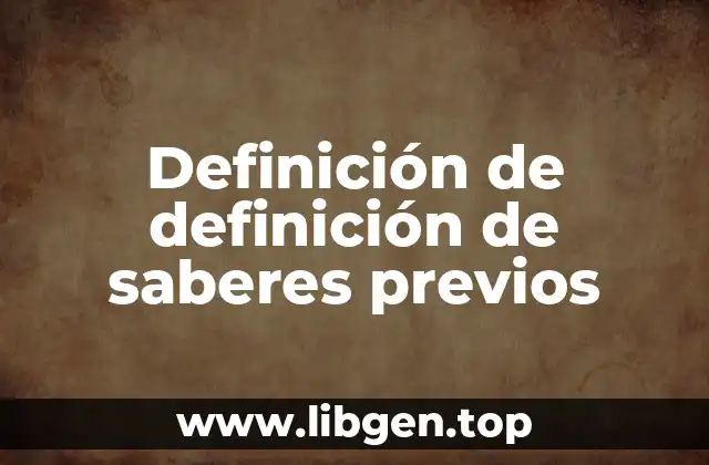 Definición de definición de saberes previos
