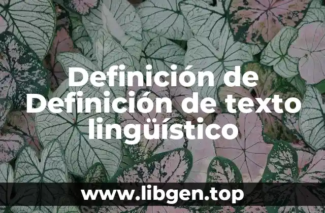 Definición de Definición de texto lingüístico