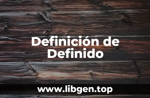 Definición Técnica de Definido