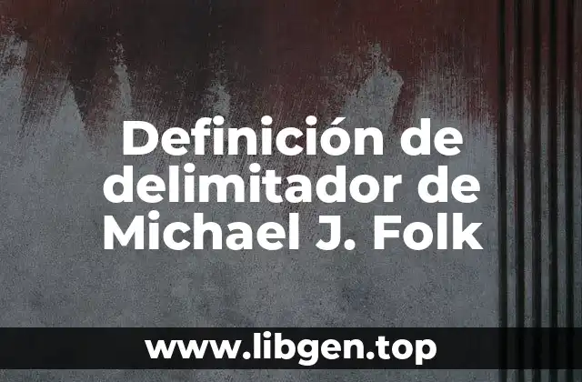 Definición de delimitador de Michael J. Folk