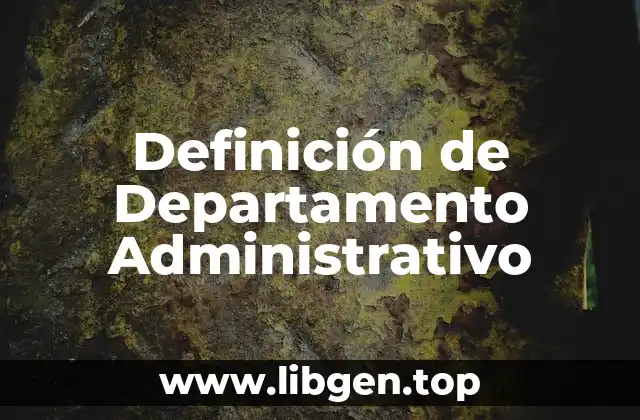 Definición de Departamento Administrativo
