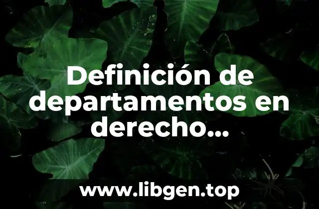 Definición de departamentos en derecho administrativo