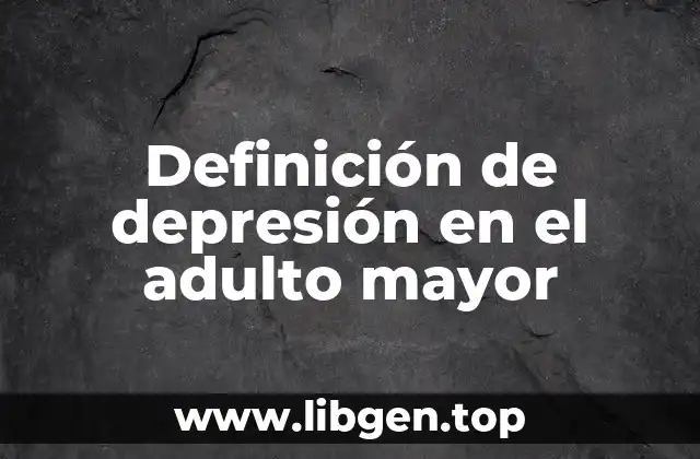 Definición de depresión en el adulto mayor