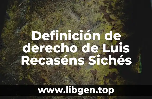 Definición de derecho de Luis Recaséns Sichés