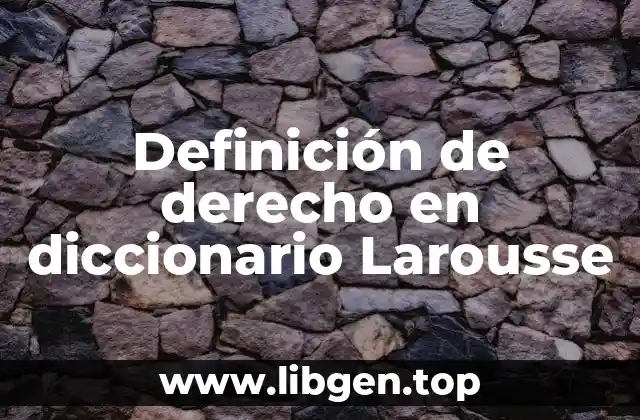 Definición de derecho en diccionario Larousse