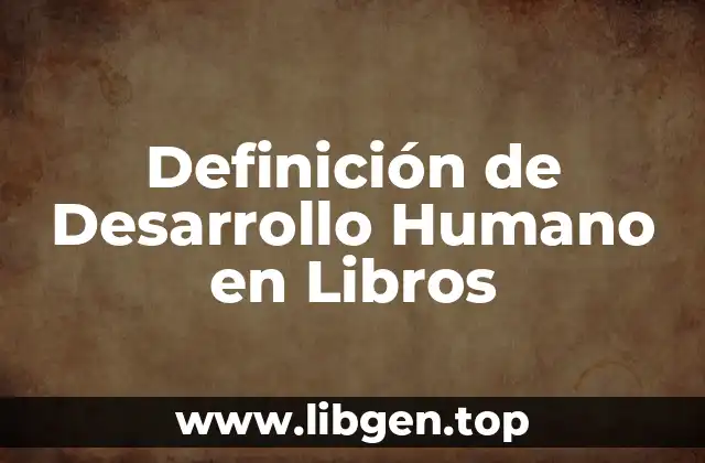 Definición de Desarrollo Humano en Libros