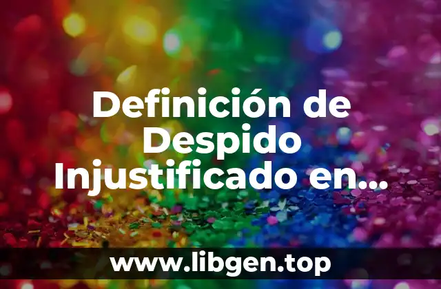 Definición de Despido Injustificado en Bolivia