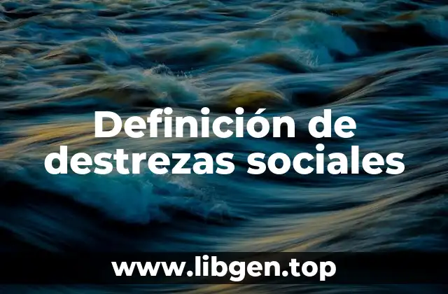 Definición de destrezas sociales