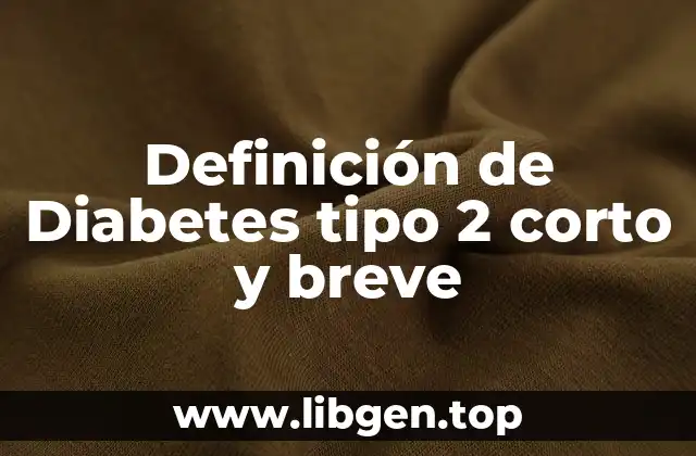 Definición de Diabetes tipo 2 corto y breve