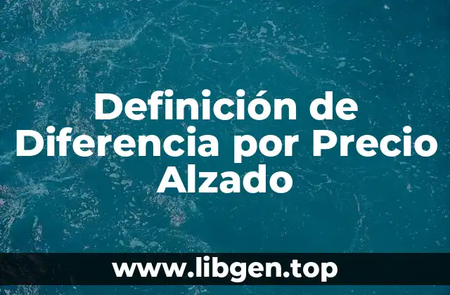 Definición de Diferencia por Precio Alzado