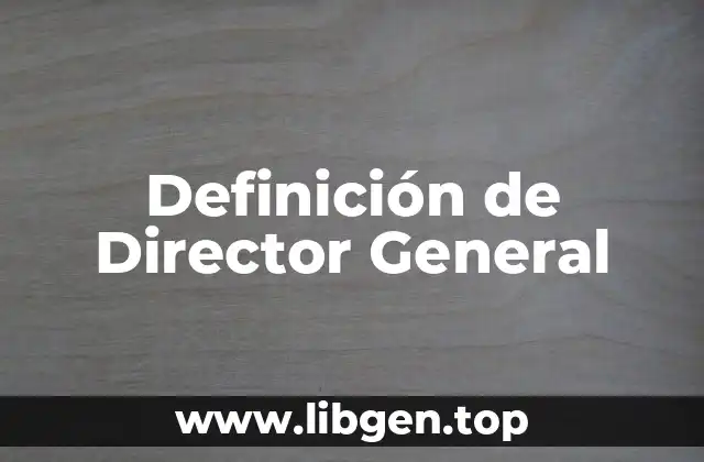 Definición de Director General