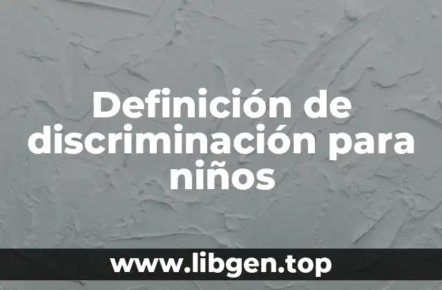 Definición de discriminación para niños