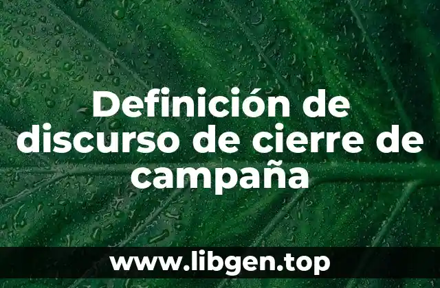 Definición de discurso de cierre de campaña