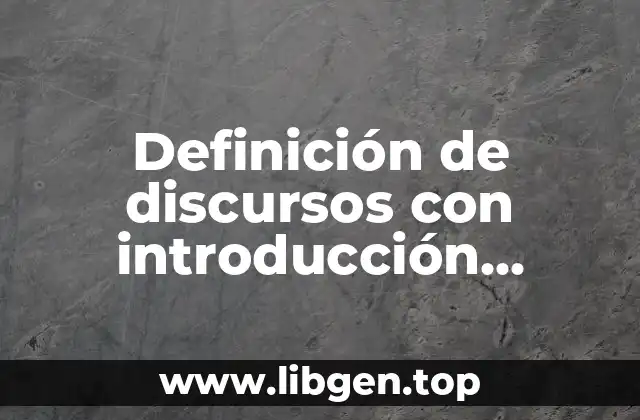 Ejemplos de discursos con introducción, desarrollo y conclusión