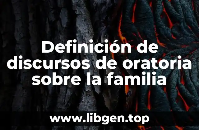 Definición de discursos de oratoria sobre la familia