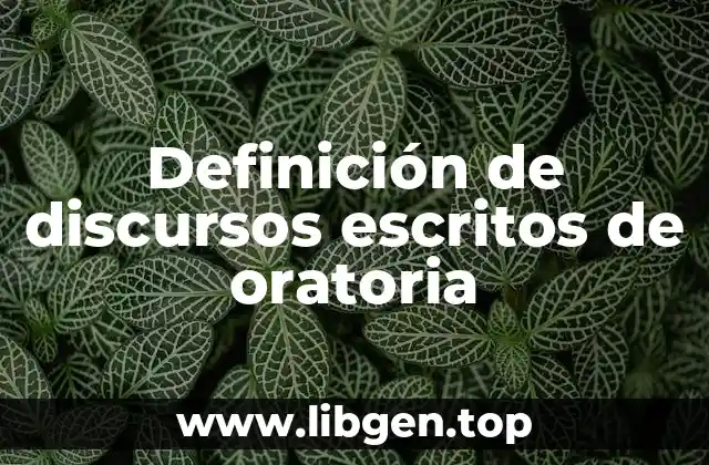 Definición de discursos escritos de oratoria