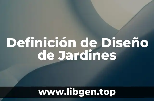 Definición de Diseño de Jardines