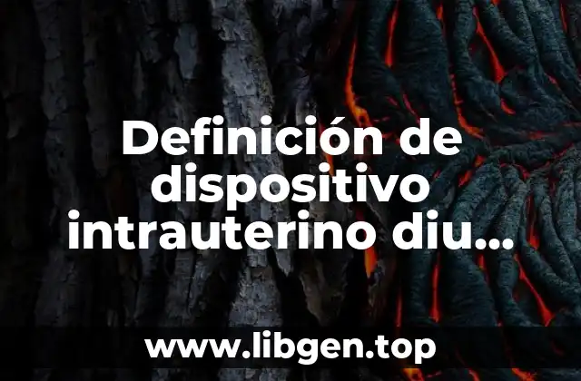 Definición de dispositivo intrauterino diu hormonal